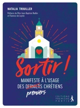 Sortir ! : manifeste à l'usage des premiers chrétiens - Natalia Trouiller