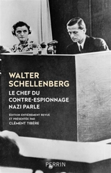 Le chef du contre-espionnage nazi parle : 1933-1945 - Walter Schellenberg