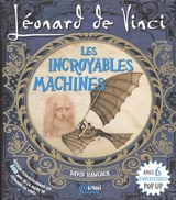 Léonard de Vinci : les incroyables machines - David Hawcock