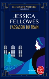 Les soeurs Mitford enquêtent. L'assassin du train - Jessica Fellowes