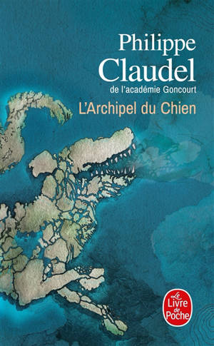 L'archipel du Chien - Philippe Claudel