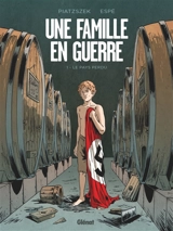 Une famille en guerre. Vol. 1. Le pays perdu - Stéphane Piatzszek