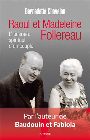 Raoul et Madeleine Follereau : l'itinéraire spirituel d'un couple - Bernadette Chovelon