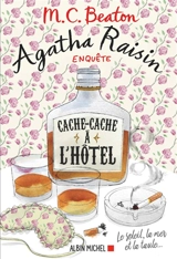 Agatha Raisin enquête. Vol. 17. Cache-cache à l'hôtel - M.C. Beaton