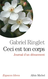 Ceci est ton corps : journal d'un dénuement - Gabriel Ringlet