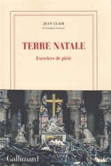 Terre natale : exercices de piété - Jean Clair