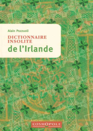 Dictionnaire insolite de l'Irlande - Alain Pozzuoli