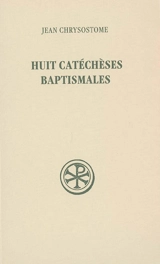Huit catéchèses baptismales : inédites - Jean Chrysostome