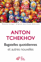 Bagatelles quotidiennes : et autres nouvelles. La création ex-nihilo - Anton Pavlovitch Tchekhov