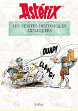 Astérix : les vérités historiques expliquées - Bernard-Pierre Molin