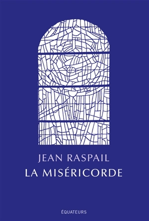 La miséricorde - Jean Raspail