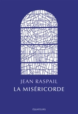 La miséricorde - Jean Raspail