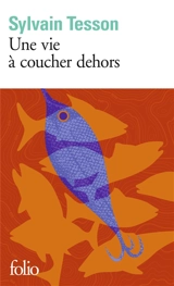 Une vie à coucher dehors - Sylvain Tesson