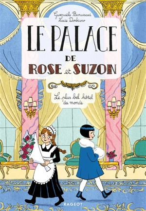 Le palace de Rose et Suzon. Le plus bel hôtel du monde - Gwenaële Barussaud