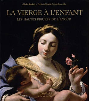La Vierge à l'Enfant : les hautes figures de l'amour - Olivier Rasimi