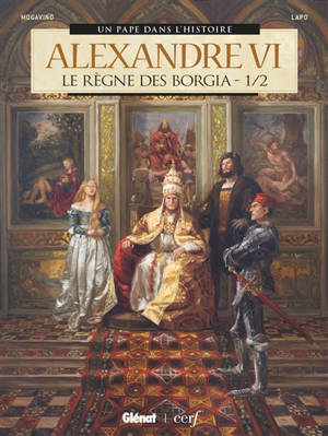 Alexandre VI : le règne des Borgia. Vol. 1 - Simona Mogavino