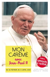 Parole et prière, hors série, n° 41. Mon carême avec Jean-Paul II : du 26 février au 12 avril 2020 - Cédric Chanot