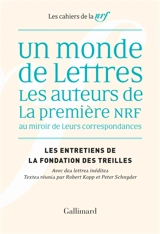 Les entretiens de la Fondation des Treilles. Un monde de lettres : les auteurs de la première NRF au miroir de leurs correspondances : avec des lettres inédites