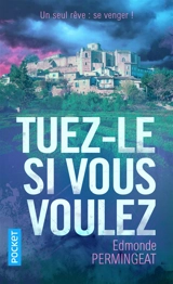 Tuez-le si vous voulez - Edmonde Permingeat