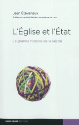 L'Eglise et l'Etat : la grande histoire de la laïcité - Jean Etèvenaux