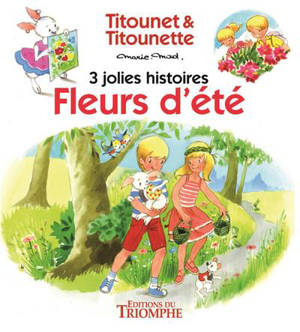 Titounet & Titounette. Vol. 4. Fleurs d'été - Marie-Mad