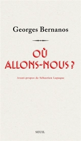 Où allons-nous ? - Georges Bernanos