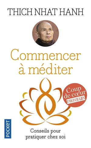 Commencer à méditer : conseils pour pratiquer chez soi - Nhât Hanh