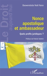 Nonce apostolique et ambassadeur : quels profils juridiques ? - Baowendsida Noël Nana