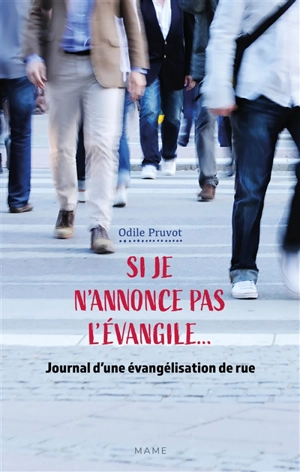 Si je n'annonce pas l'Evangile... : journal d'une évangélisation de rue - Odile Pruvot