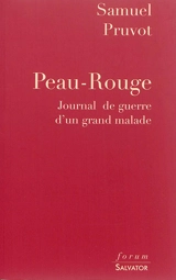 Peau-Rouge : journal de guerre d'un grand malade - Samuel Pruvot