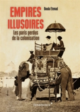 Empires illusoires : les paris perdus de la colonisation - Bouda Etemad