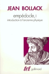 Empédocle. Vol. 1. Introduction à l'ancienne physique - Jean Bollack