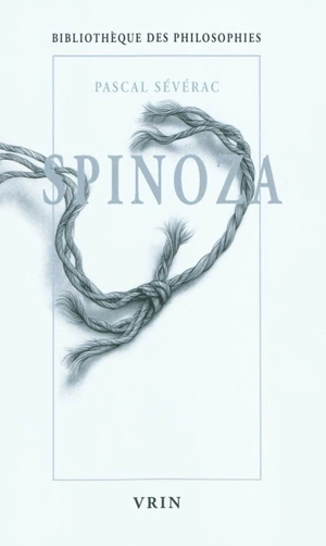 Spinoza : union et désunion - Pascal Sévérac
