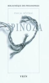 Spinoza : union et désunion - Pascal Sévérac