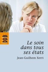 Le soin dans tous ses états - Jean-Guilhem Xerri