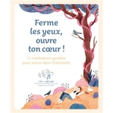 Ferme les yeux, ouvre ton coeur ! : 12 méditations guidées pour entrer dans l'intériorité - Dominique Pérot-Poussielgue