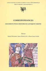 Correspondances : documents pour l'histoire de l'Antiquité tardive : actes du colloque international, Université Charles-de-Gaulle-Lille 3, 20-22 novembre 2003