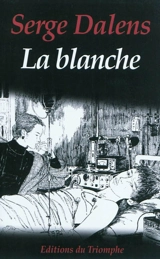 La blanche : récit - Serge Dalens