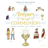 Trésors de ma communion : histoires, reportages, jeux, enquêtes, prières - Sophie de Mullenheim