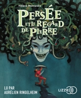Persée et le regard de pierre - Hélène Montardre