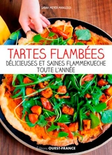 Tartes flambées : délicieuses et saines flammekueche toute l'année - Sarah Meyer-Mangold