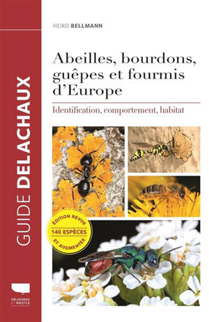 Abeilles, bourdons, guêpes et fourmis d'Europe : identification, comportement, habitat - Heiko Bellmann