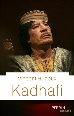 Kadhafi - Vincent Hugeux