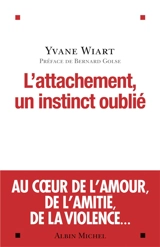 L'attachement, un instinct oublié - Yvane Wiart