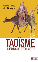Le taoïsme : chemins de découvertes - Pierre-Henry de Bruyn