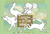 Les fables de La Fontaine : cahier de dessin animé. Vol. 2 - Jean de La Fontaine
