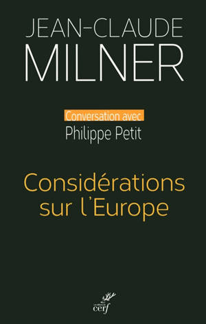 Considérations sur l'Europe : conversation avec Philippe Petit - Jean-Claude Milner