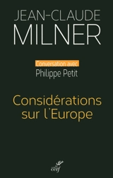 Considérations sur l'Europe : conversation avec Philippe Petit - Jean-Claude Milner