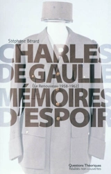 Charles de Gaulle : mémoires d'espoir : le renouveau, 1958-1962 - Stéphane Bérard
