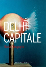 Delhi Capitale - Rana Dasgupta